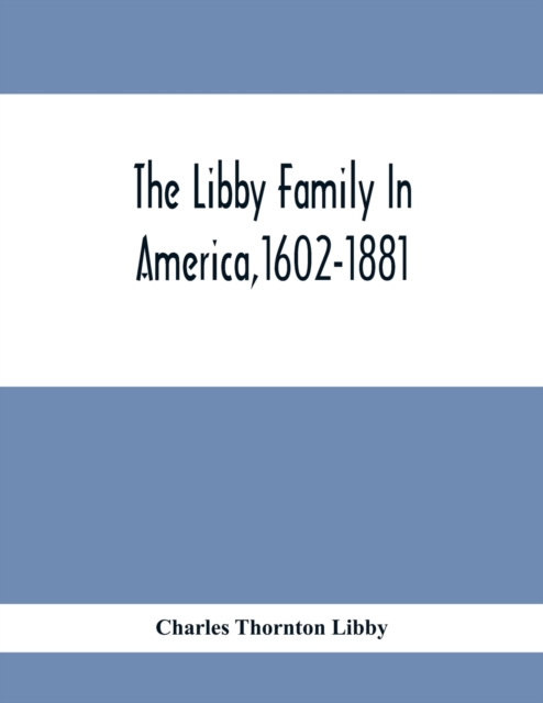 Libby Family In America,1602-1881