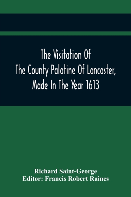 Visitation Of The County Palatine Of Lancaster, Made In The Year 1613