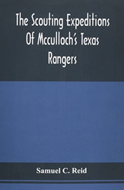 Scouting Expeditions Of Mcculloch'S Texas Rangers