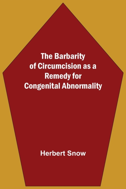 Barbarity Of Circumcision As A Remedy For Congenital Abnormality