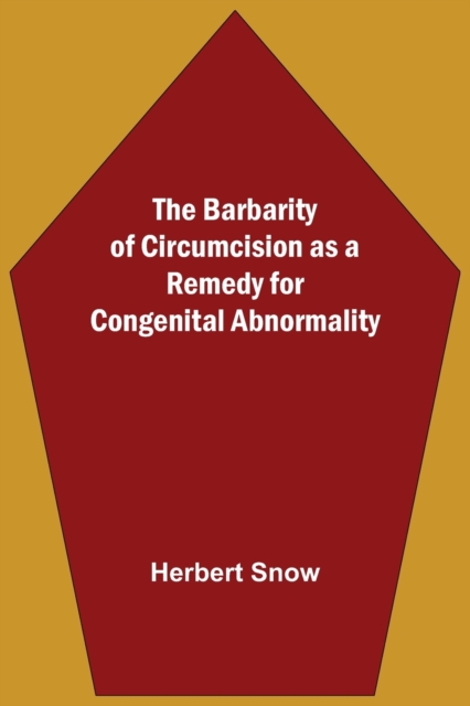 The Barbarity Of Circumcision As A Remedy For Congenital Abnormality