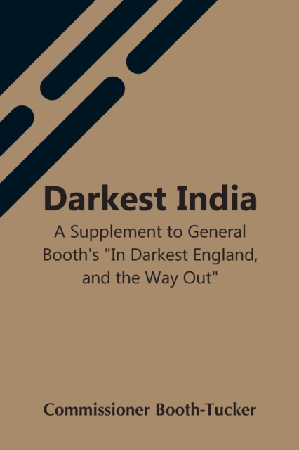 Darkest India A Supplement To General Booth'S