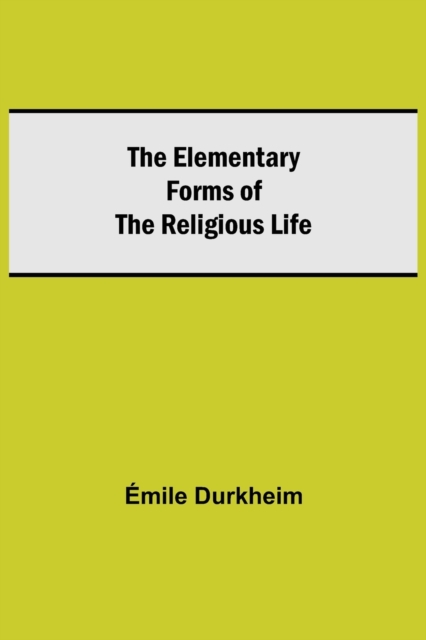 Elementary Forms of the Religious Life