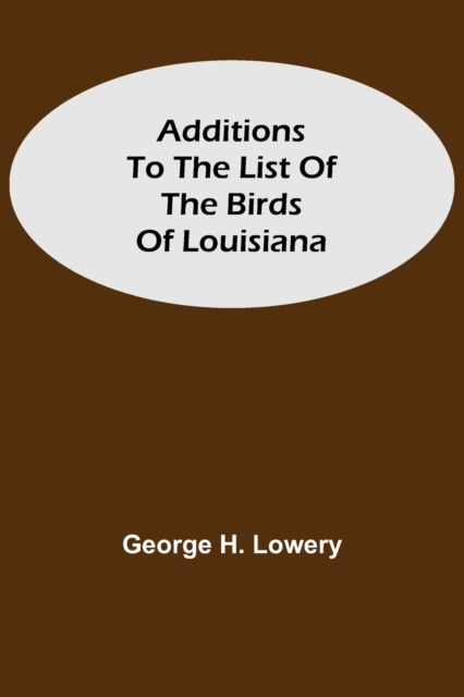 Additions To The List Of The Birds Of Louisiana