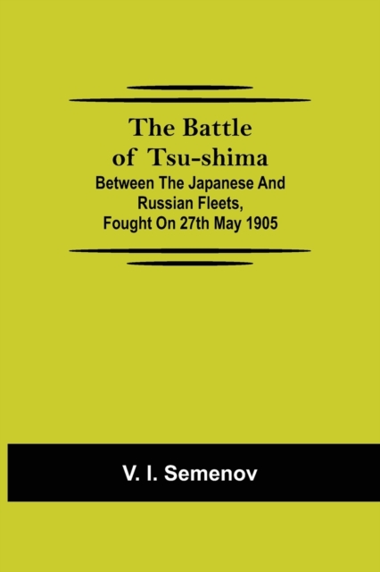 The Battle Of Tsu-Shima; Between The Japanese And Russian Fleets, Fought On 27Th May 1905
