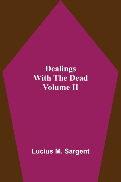 Dealings With The Dead Volume II