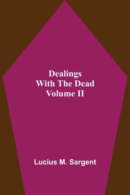 Dealings With The Dead Volume II