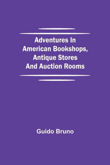 Adventures in American Bookshops, Antique Stores and Auction Rooms