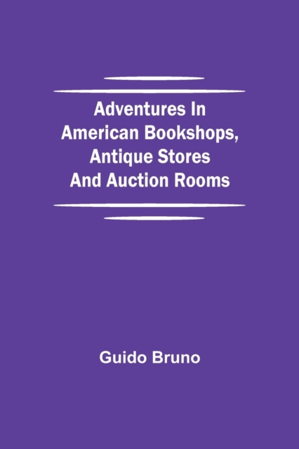 Adventures in American Bookshops, Antique Stores and Auction Rooms