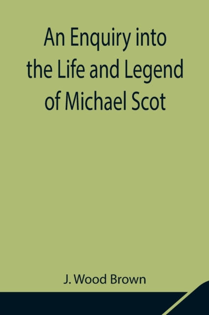 Enquiry into the Life and Legend of Michael Scot