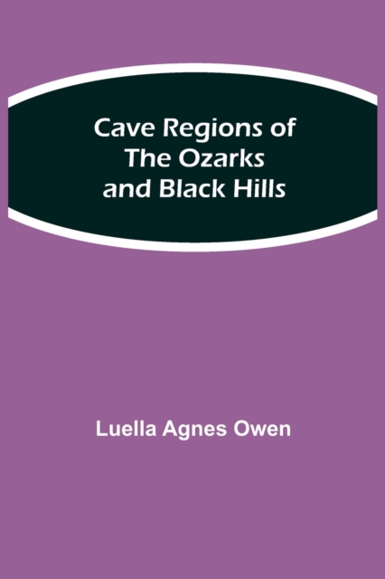 Cave Regions of the Ozarks and Black Hills