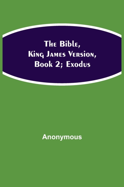 Bible, King James version, Book 2; Exodus