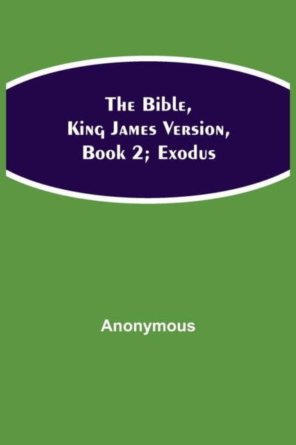 The Bible, King James Version, Book 2; Exodus