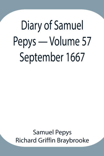 Diary of Samuel Pepys - Volume 57