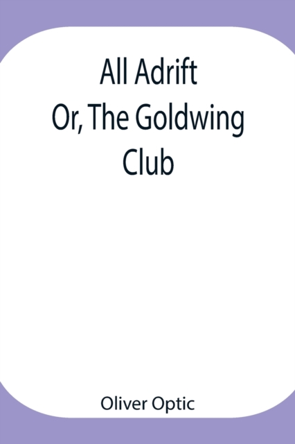 All Adrift; Or, The Goldwing Club