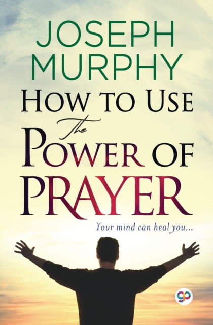How to Use the Power of Prayer