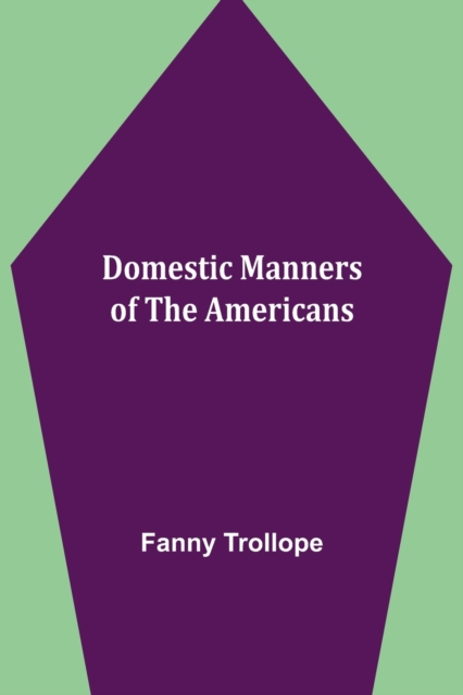 Domestic Manners of the Americans