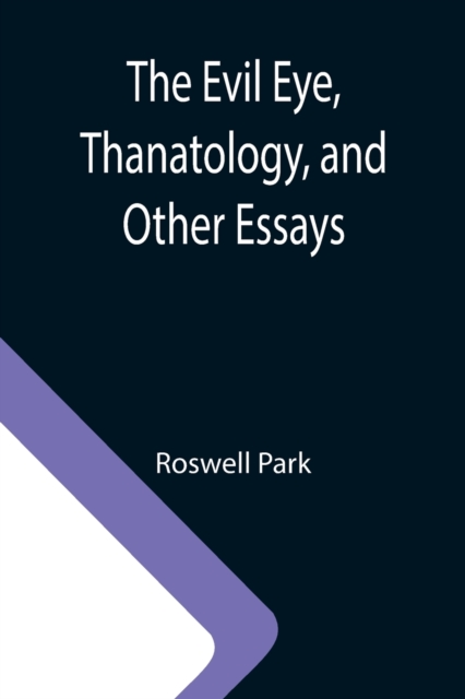 Evil Eye, Thanatology, and Other Essays