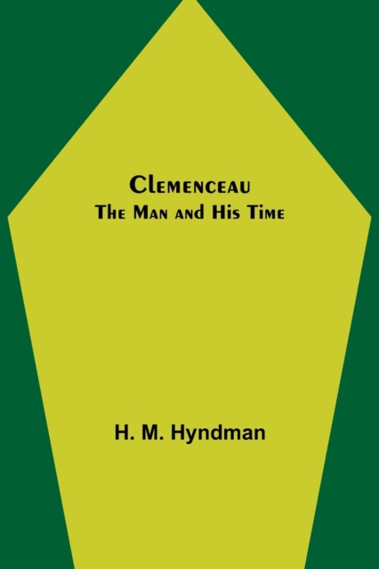 Clemenceau; The Man and His Time