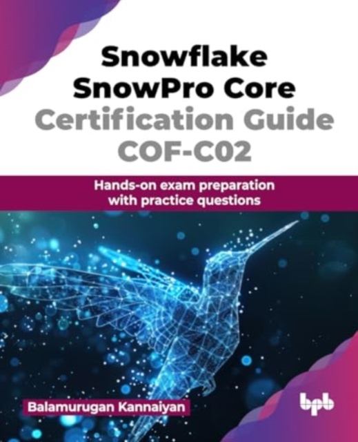 Snowflake SnowPro Core Certification Guide COF-C02