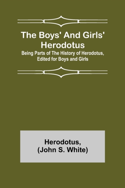 Boys' and Girls' Herodotus; Being Parts of the History of Herodotus, Edited for Boys and Girls