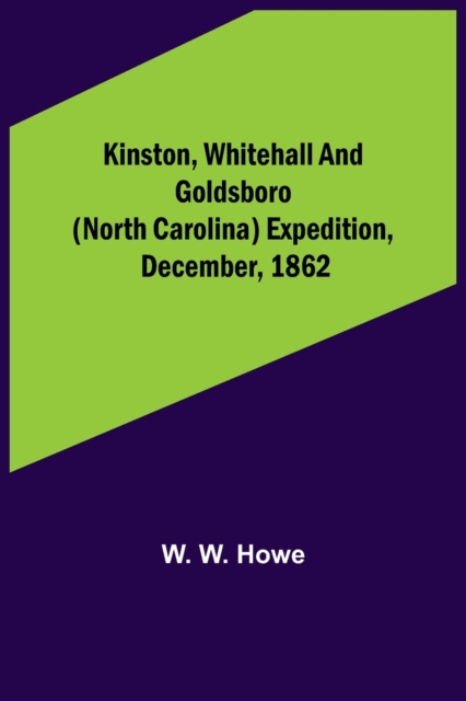 Kinston, Whitehall and Goldsboro (North Carolina) expedition, December, 1862