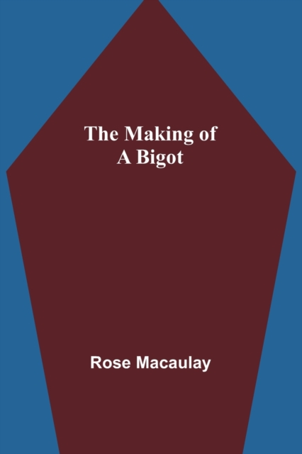 making of a bigot