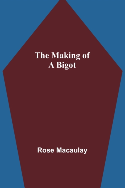 making of a bigot