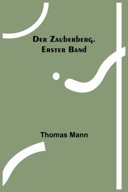 Zauberberg. Erster Band