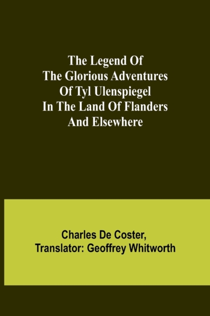 Legend of the Glorious Adventures of Tyl Ulenspiegel in the land of Flanders and elsewhere