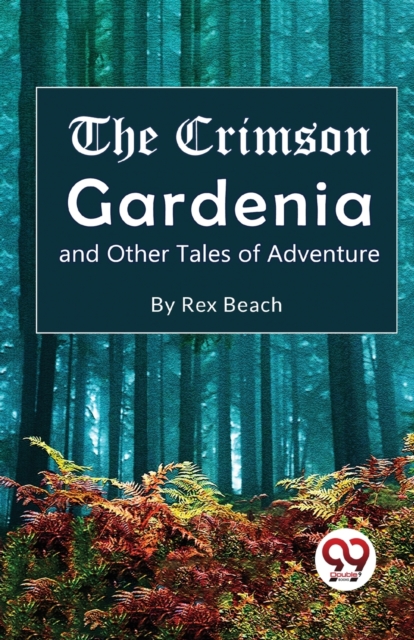 The Crimson Gardenia and Other Tales of Adventure?