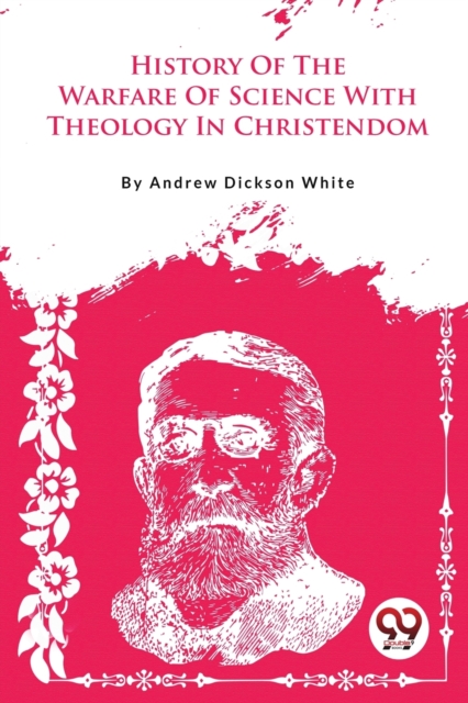 History of the Warfare of Science with Theology in Christendom