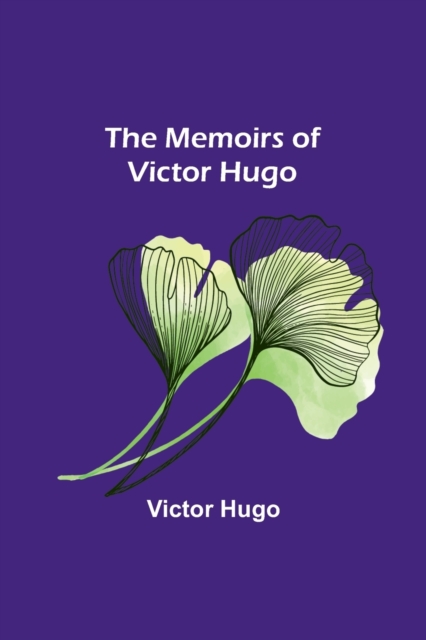 Memoirs of Victor Hugo