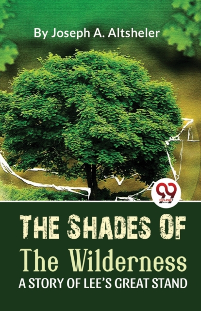 Shades of the Wilderness a Story of Lee?S Great Stand