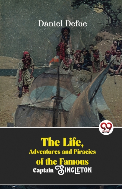 Life, Adventures and Piracies of the Famous Captain Singleton
