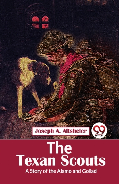 The Texan Scouts A Story of the Alamo and Goliad