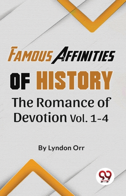 Famous Affinities of History The Romance of Devotion Vol 1-4