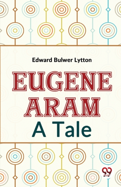 Eugene Aram A Tale