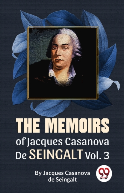 The Memoirs Of Jacques Casanova De Seingalt Vol. 3