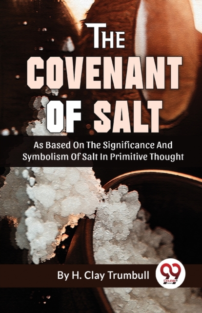 Covenant of Salt as Based on the Significance and Symbolism of Salt in Primitive Thought