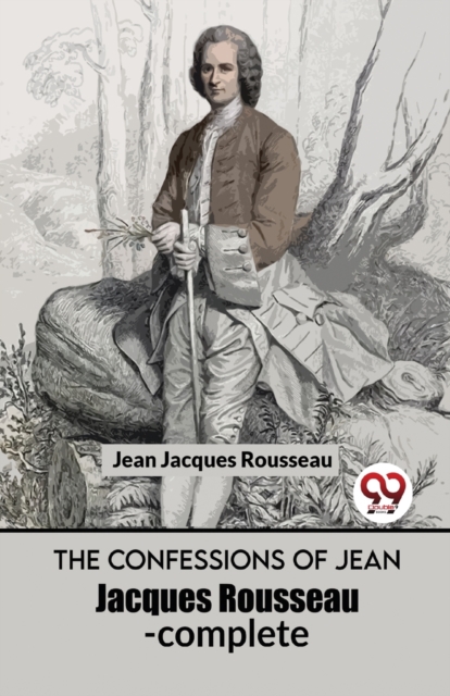 The Confessions of Jean Jacques Rousseau- Complete