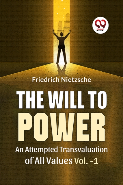 The Will to Power an Attempted Transvaluation of All Values