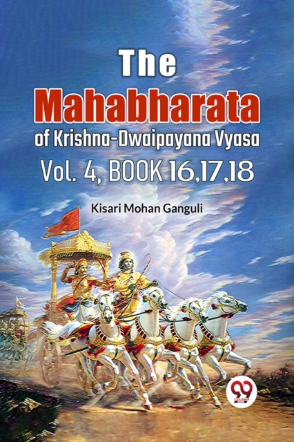 The Mahabharata of krishna dwaipayana vyasa Vol.-4, Book 16,17,18