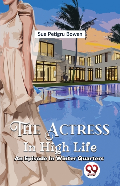 The Actress In High Life an episode in winter quarters