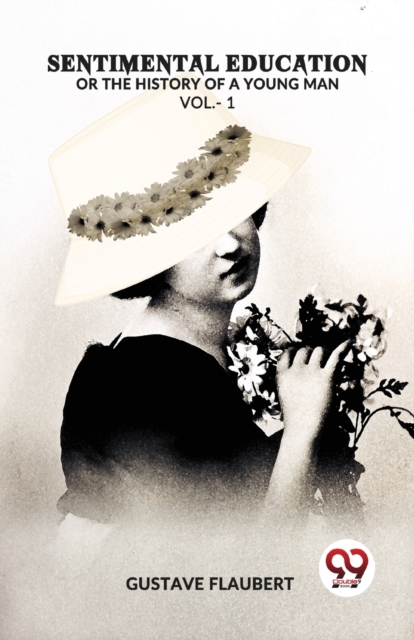 Sentimental Education Or The History Of A Young Man Vol. -1