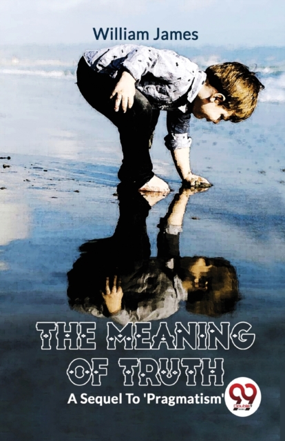 The Meaning of Truth a Sequel to 'Pragmatism'