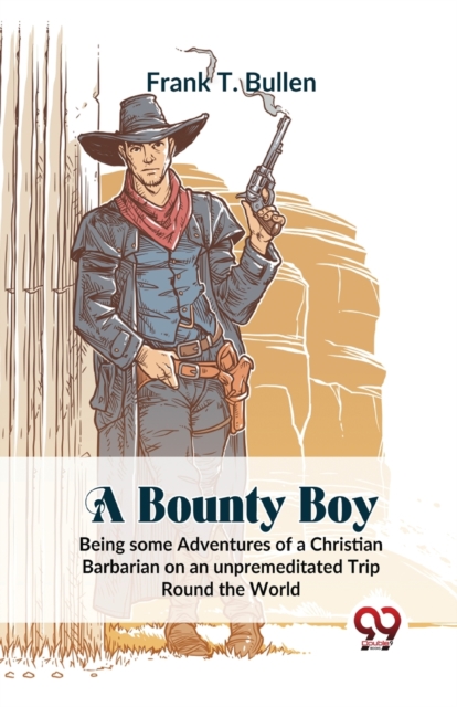 A Bounty Boy Being Some Adventures Of A Christian Barbarian On An Unpremeditated Trip Round The World