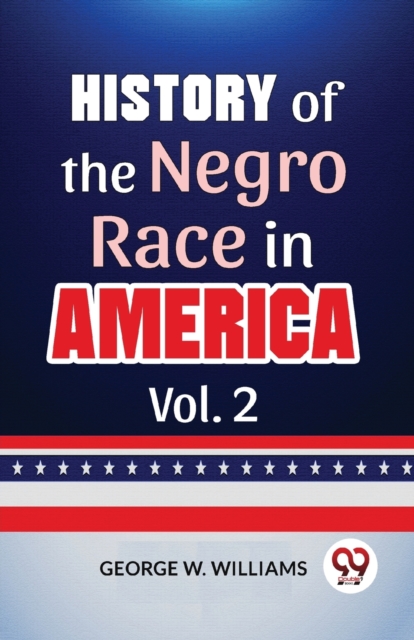 History Of The Negro Race In America Vol. 2