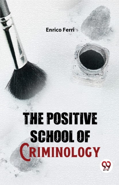 The Positive School of Criminology
