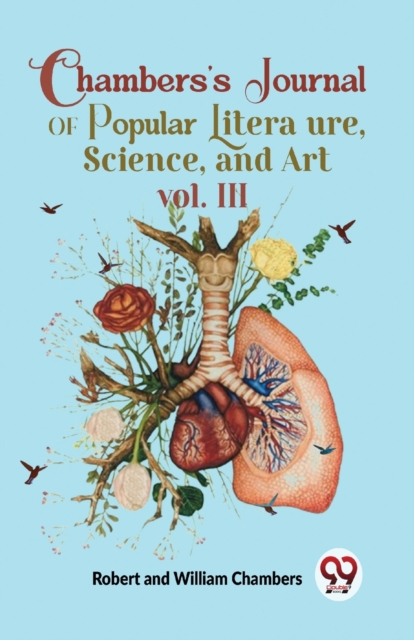 Chambers'S Journal Of Popular Literature , Science, and Art vol. III